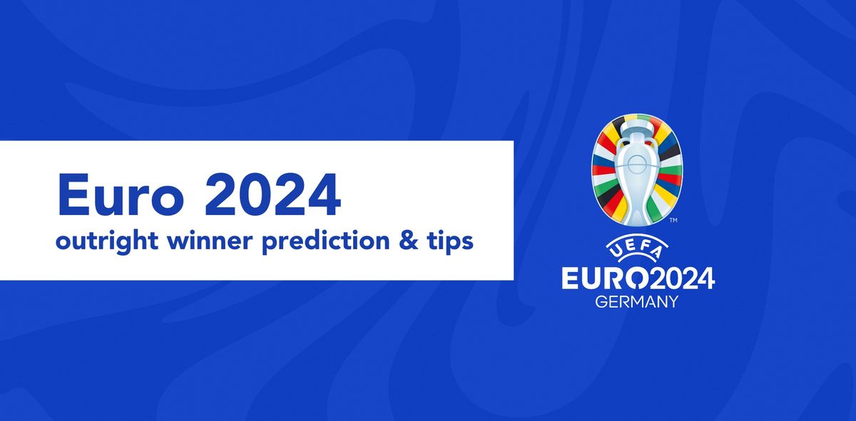 Euro 2024 outright winner predictions & tips